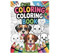 Cute Dogs Coloring Book: 100 Pages of Adorable Puppies for Kids Ages 4-8: A Fun and Creative Animal Activity Book for Boys and Girls who Love Dogs and Coloring