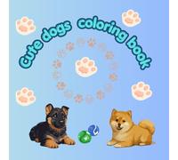 Cute dogs coloring book: Adorable puppies easy coloring pages/Children discover pet fun with amazing animals/