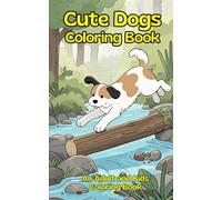 Cute Dogs Coloring Book: An Adult and Kids Coloring Book