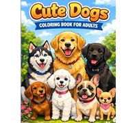 Cute Dogs Coloring Book for Adults: Adorable Dog Breeds, Cozy Scenes and Relaxing Designs for Stress Relief