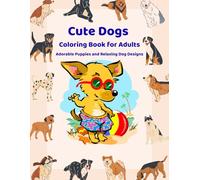 Cute Dogs Coloring Book for Adults: Adorable Puppies and Relaxing Dog Designs (Calm Animals Coloring Series)