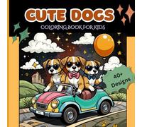 Cute Dogs Coloring Book for kids: 40+ Fun & Easy Adorable Puppies & amazing Dogs to Color for Young artists | Perfect for ages 4- 8