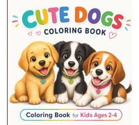 Cute Dogs Coloring Book for Kids Ages 2-4: Fun and Easy Puppy Coloring Book with Big Simple Designs | Develop Fine Motor Skills, Creativity & Focus | ... Gift for Toddlers, Preschoolers, Boys & Girls