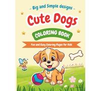 Cute Dogs Coloring Book for Kids Ages +3 / Fun and Easy Puppy Coloring Pages for Boys and Girls: Fun and Easy Puppy Coloring Pages for Boys and Girls