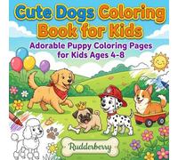 Cute Dogs Coloring Book for Kids Ages 4-8: 50 Adorable Puppy Coloring Pages with Bold Outlines - Fun Dog Breeds, Silly Scenes & Playful Pups for ... Bold Coloring Books for Kids by Rudderberry)