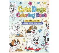 Cute Dogs Coloring Book for Kids Ages 4-8: Adorable Cartoon Dogs & Puppies: 103 Fun and Easy Coloring Pages with Playful Puppies, Silly Scenes, and a ... - Perfect Dog Coloring Book Gift for Children