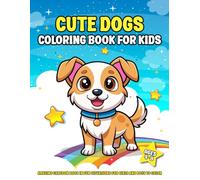 Cute Dogs Coloring Book for Kids Ages 4-8: Amazing cartoon dogs in fun situations for girls and boys to color