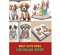 Cute Dogs Coloring Book for Kids Ages 4-8 and Adults: 100+ Fun, Adorable Puppies and Dog Breeds to Color | Stress Relief Animal Coloring Book for Kids, Girls, Boys & Dog Lovers