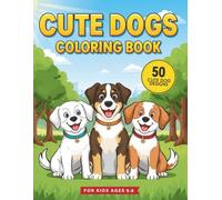 Cute Dogs Coloring Book For Kids Ages 5-8: 50 Adorable Dog Breeds to Color and Enjoy