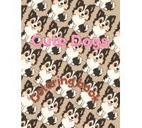 Cute dogs coloring book for kids: Fun and Easy Dog and Puppy Coloring Pages for Toddlers and Children, Perfect Gift for Young Dog lover's