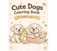 Cute Dogs Coloring Book for Toddlers Ages 2-4: Simple & Fun Coloring Pages with Big Illustrations and Thick Lines