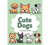 Cute Dogs: Coloring Book for Young Adults, Kids and Adults with Big and Simple Designs for Relaxation Featuring Small Dogs, Puppies, Golden Retriever, Dalmatian, Cavapoo and More