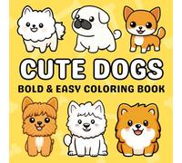 Cute Dogs Coloring Book: Fun & Adorable Puppy Pages - Bold Easy Coloring for Kids and Adults!