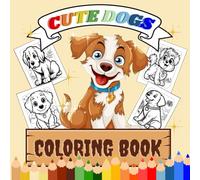 Cute dogs coloring book: Great illustrations of dogs for coloring, learning and relaxing / Suitable for children who love animals