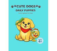 Cute Dogs Daily Puppies Coloring Book: Fun and Easy Puppy Coloring Book for Kids Ages 4+ 30 Simple and Cute Dog Designs