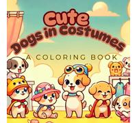 Cute Dogs in Costumes: A Coloring Book