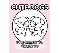 Cute Dogs to Color - Söta hundar att färglägga: 18 kawaii motiv för avkoppling och kreativ glädje: En lekfull målarbok med söta hundmotiv, tydliga linjer och massor av kreativt nöje