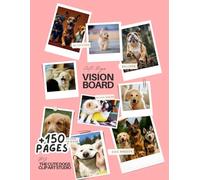 Cute Dogs Vision Board Clip Art Book: 150+ Real Dog Photos for Dog Lovers to Cut, Collage & Manifest The Ultimate Pet Vision Board Scrapbook Supplies: ... Making (The Cute Dogs Clip Art Studio)