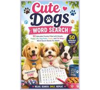 Cute Dogs Word Search: 50 Adorable Puzzles Filled with Breeds, Puppy Life, Dog Parks, Treats, and Tail Wags - Word Search Books for Adults (Word search books collection)