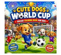 Cute Dogs World Cup Coloring Book Vol. 4: Soccer Fun for Kids