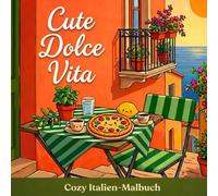 Cute Dolce Vita - Cozy Italien-Malbuch im Kawaii-Stil: Entspanntes Bold-&-Easy Ausmalbuch mit mediterranen Szenen, Pizza, Café-Motiven & Dolce-Far-Niente-Flair für Kinder, Teens & Erwachsene