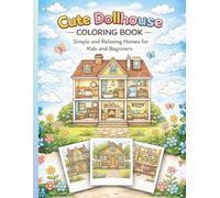 Cute Dollhouse Coloring Book: Simple and Relaxing Homes for Kids and Beginners - Fun and Easy Coloring Pages for Stress Relief