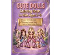Cute Dolls - Coloring Book for Kids Ages 2-5: Big, Simple and Adorable Doll and Princess Coloring Pages for Little Hands