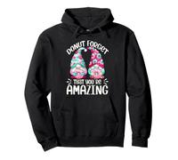 Cute Donut Gnomes For Girls Donut Forget That Youre Amazing Sudadera con Capucha