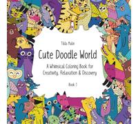 Cute Doodle World - A Whimsical Coloring Book for Creativity, Relaxation & Discovery: Over 50 pages of fun and adorable seek-and-find scenes - perfect for creative breaks!