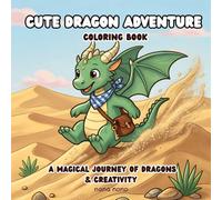Cute Dragon Adventure Coloring Book: A Magical Journey of Dragons & Creativity: 50 Cute and Fun Dragon Scenes to Color, Relax, and Enjoy (Perfect for All Ages)