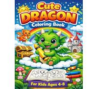 Cute Dragon Coloring Book for Kids Ages 4-8: Fun and Easy Fantasy Dragon Coloring Pages for Boys and Girls | Big Simple Designs | Magical Creatures Activity Book for Preschool and Early Learners