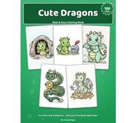 Cute Dragons: A Bold & Easy Coloring Book for Adults, Kids, Seniors & Beginners: 100 Adorable, Simple Big-Line Dragon Designs, Single-Sided