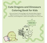 Cute Dragons and Dinosaurs Coloring Book for Kids: Easy and Kawaii Coloring Pages with Adorable Baby Dragons, Magical Dinosaurs, and Birthday Party ... | Sweet Coloring Book with Thick Lines