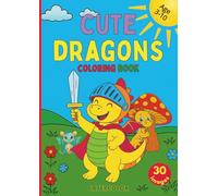 Cute Dragons Coloring Book: 30 cute and brave dragons to color for kids ages 3 to 10. A magical adventure that sparks imagination, creativity, and ... World in Color - Coloring Books (3-10 years))