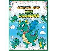 Cute Dragons Coloring Book: Creative and Educational Coloring Book for Kids Ages 5-10