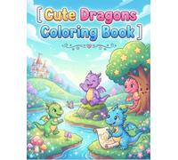 Cute Dragons Coloring Book for Kids: 20 Fun and Easy Coloring Pages Featuring Adorable Baby Dragons, Magical Castles, Treasure Hunts, Fantasy ... 4-8 (Enchanted Worlds Coloring Collection)