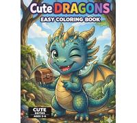 Cute Dragons Coloring Book for Kids Ages 3-6: Fun and Easy Fantasy Coloring Book for Toddlers and Preschoolers | Cute Baby Dragons | Simple Coloring Pages | CUTE Series (Cute Creatures Series)