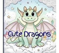 Cute Dragons Coloring Book for Kids: Magical, Fun & Easy Coloring Pages for Children