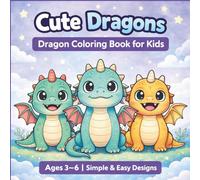 Cute Dragons: Dragon Coloring Book for Kids Ages 3-6 (Little Fantasy Friends Coloring Series)