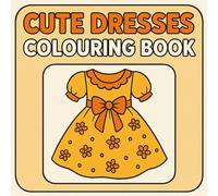 Cute Dresses Colouring Book: Relaxing Fashion-Inspired Outfits to Colour for Adults & Teens: 40 Whimsical Outfits with Bows, Lace, and Frilly Charm - A Stress-Relief Colouring Experience