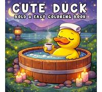 Cute Duck Bold and Easy Coloring Book: for Kids, Teens & Adults Featuring Over 40 Kawaii Duck Designs in Cozy Everyday & Magical Scenes for Relaxation and Stress Relief
