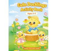 Cute Ducklings Activity Book for Kids Ages 3-5: Coloring, Dot-to-Dot, Tracing & Early Learning Fun | Cute Baby Duck Activities for Preschool, Toddlers & Kindergarten
