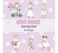 Cute Ducks Coloring Book: Fun and Relaxing Duck-Themed Coloring Pages for Kids and All Ages