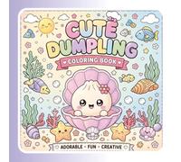 Cute Dumpling Coloring Book: Adorable Kawaii Dumplings with Bold & Easy Coloring Pages for Kids