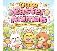Cute Easter Animals: Bold & Easy Coloring Book: Adorable Easter Bunny, Chick & Animal Coloring Pages with Simple Designs for Relaxation and Fun