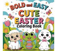 Cute Easter: Bold and Easy Adorable Springtime Bunnies and Holiday Eggs - Simple Big Pictures for Creative Fun and Relaxing Arts Coloring Book For Kid Ages 4-8