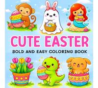 Cute Easter Bold and Easy Coloring Book For Kids & Adults: 50 Adorable and Simple Large Print Designs for Relaxation