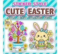 CUTE EASTER: BOLD & EASY COLORING BOOK: 50+ Fun Sticker Style Designs for Kids, Adults & Seniors. Simple Large Print Illustrations for Relaxation, ... Basket Stuffers (Sticker Style Coloring Book)