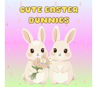 Cute Easter Bunnies Coloring Book: Bold and Easy Spring Bunny Scenes for Kids, Adults, and Stress Relief (Cozy Spring & Easter Coloring Series)