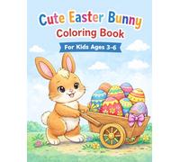 Cute Easter Bunny Coloring Book for Kids Ages 3-6: Fun and Easy Bunny Coloring Pages for Toddlers and Preschool Kids | Cute Easter Bunnies, Eggs, ... Bunnies Riding a Bike and Flying an Airplane